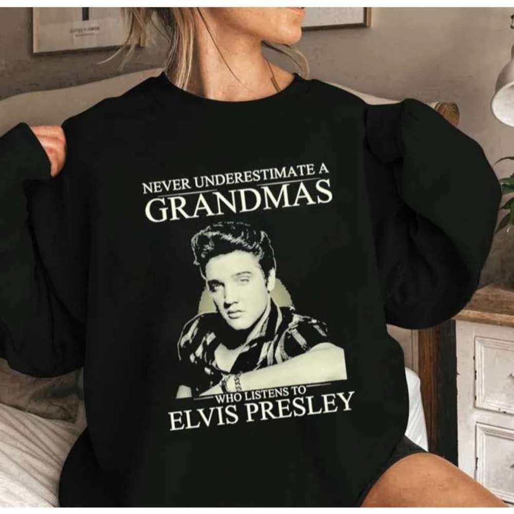 Never Underestimate A Grandmas Who Listens To Elvis Presley Sweater
